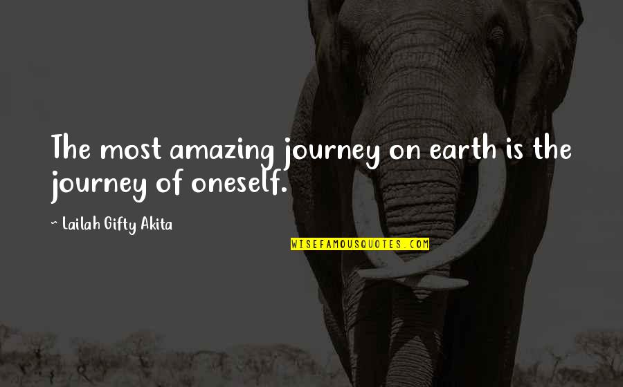 Amazing Quotes Quotes By Lailah Gifty Akita: The most amazing journey on earth is the
