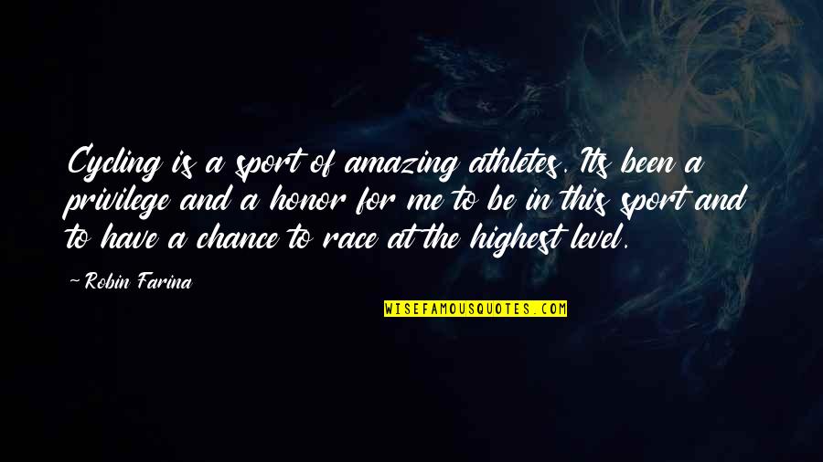 Amazing Race Quotes By Robin Farina: Cycling is a sport of amazing athletes. Its