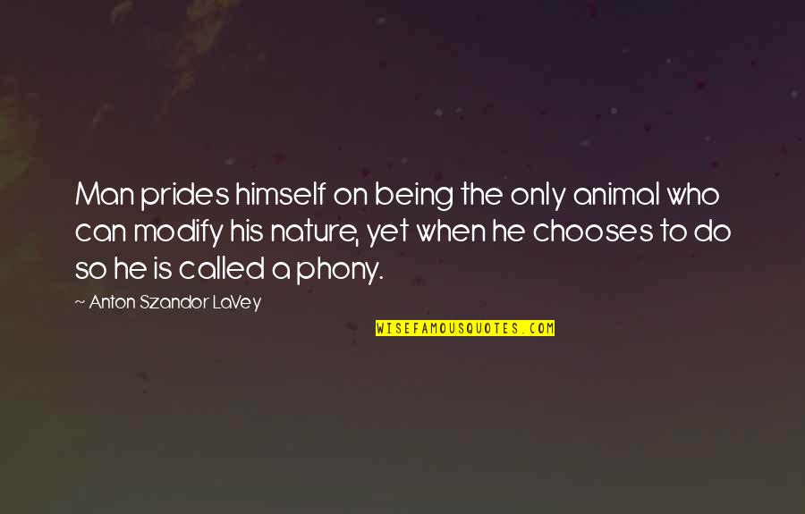 Amazing Relationships Quotes By Anton Szandor LaVey: Man prides himself on being the only animal