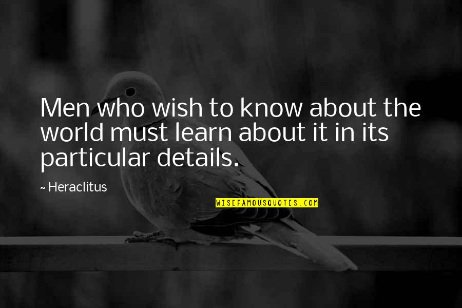 Amazing Relationships Quotes By Heraclitus: Men who wish to know about the world