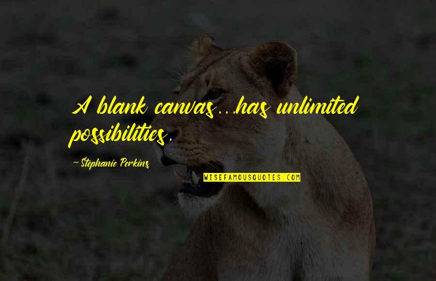 Amazing Sayings And Quotes By Stephanie Perkins: A blank canvas...has unlimited possibilities. Amazing Sayings And Quotes By Stephanie Perkins: A blank canvas...has unlimited possibilities.