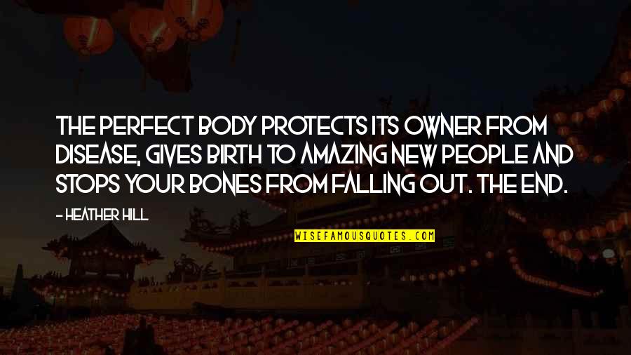 Amazing Self Love Quotes By Heather Hill: The perfect body protects its owner from disease,