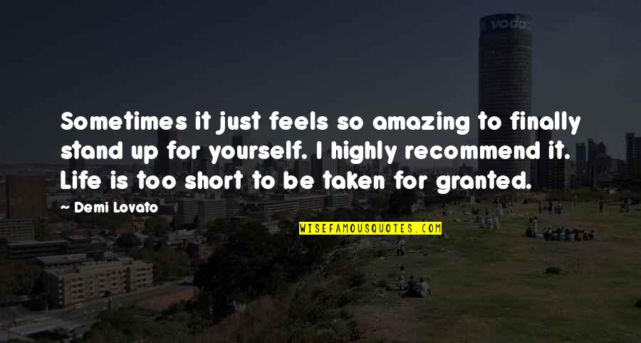 Amazing Short Life Quotes By Demi Lovato: Sometimes it just feels so amazing to finally