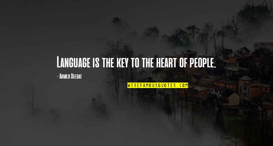Amazing Short Quotes By Ahmed Deedat: Language is the key to the heart of