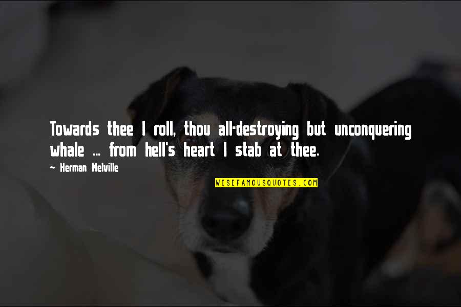 Amazing Son In Law Quotes By Herman Melville: Towards thee I roll, thou all-destroying but unconquering