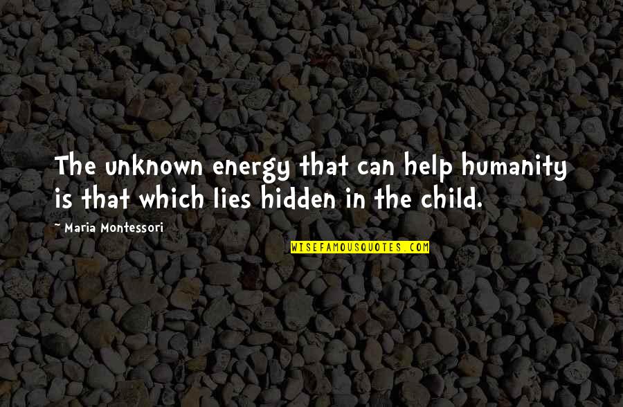 Amazing The Song Quotes By Maria Montessori: The unknown energy that can help humanity is
