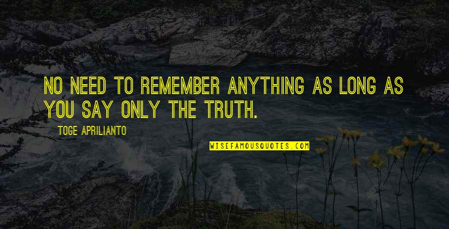 Amazing The Song Quotes By Toge Aprilianto: no need to remember anything as long as Amazing The Song Quotes By Toge Aprilianto: no need to remember anything as long as