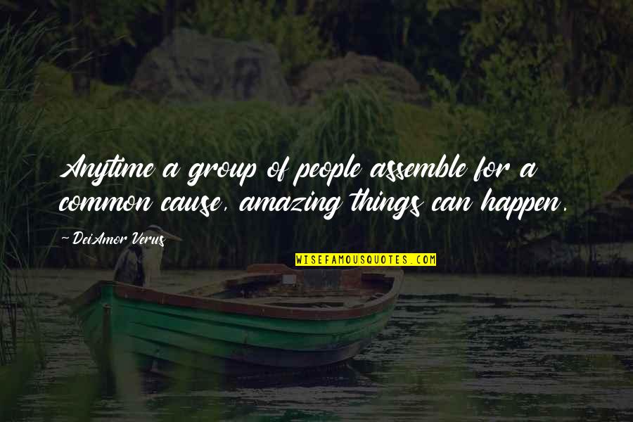 Amazing Things Happen Quotes By DeiAmor Verus: Anytime a group of people assemble for a