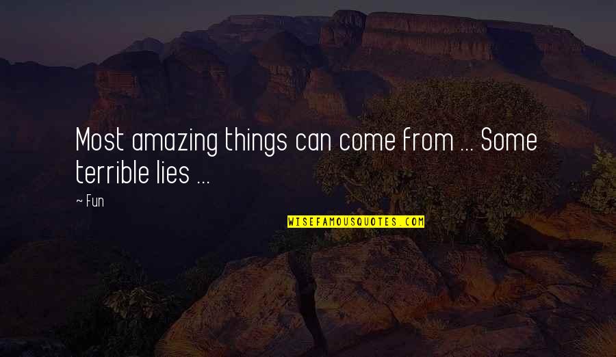 Amazing Things Quotes By Fun: Most amazing things can come from ... Some