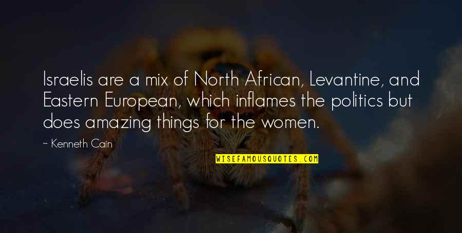 Amazing Things Quotes By Kenneth Cain: Israelis are a mix of North African, Levantine, Amazing Things Quotes By Kenneth Cain: Israelis are a mix of North African, Levantine,