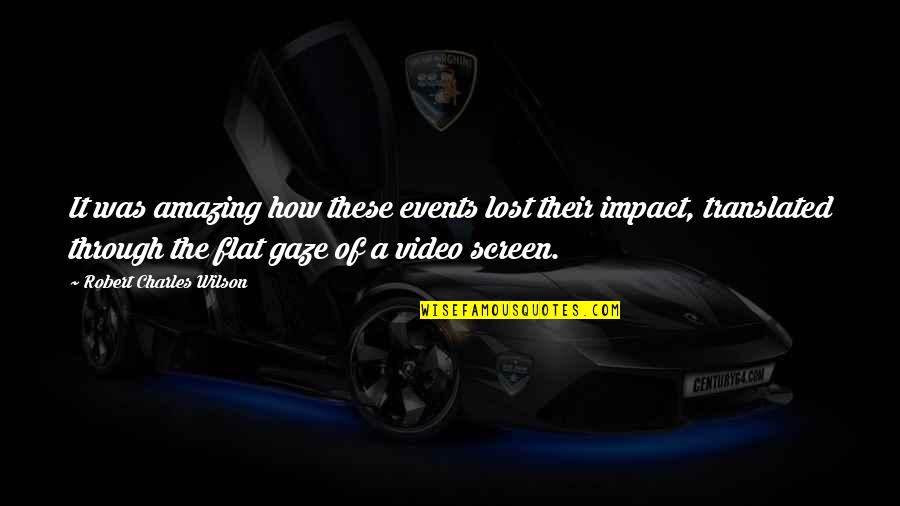 Amazing Video Quotes By Robert Charles Wilson: It was amazing how these events lost their Amazing Video Quotes By Robert Charles Wilson: It was amazing how these events lost their