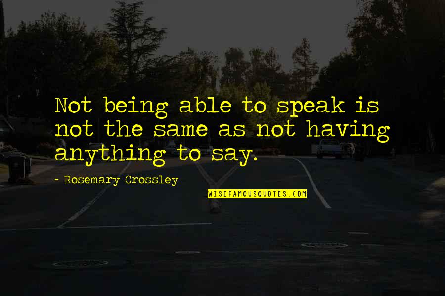 Amazing View Quotes By Rosemary Crossley: Not being able to speak is not the