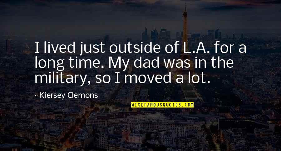 Amazing Witty Quotes By Kiersey Clemons: I lived just outside of L.A. for a Amazing Witty Quotes By Kiersey Clemons: I lived just outside of L.A. for a