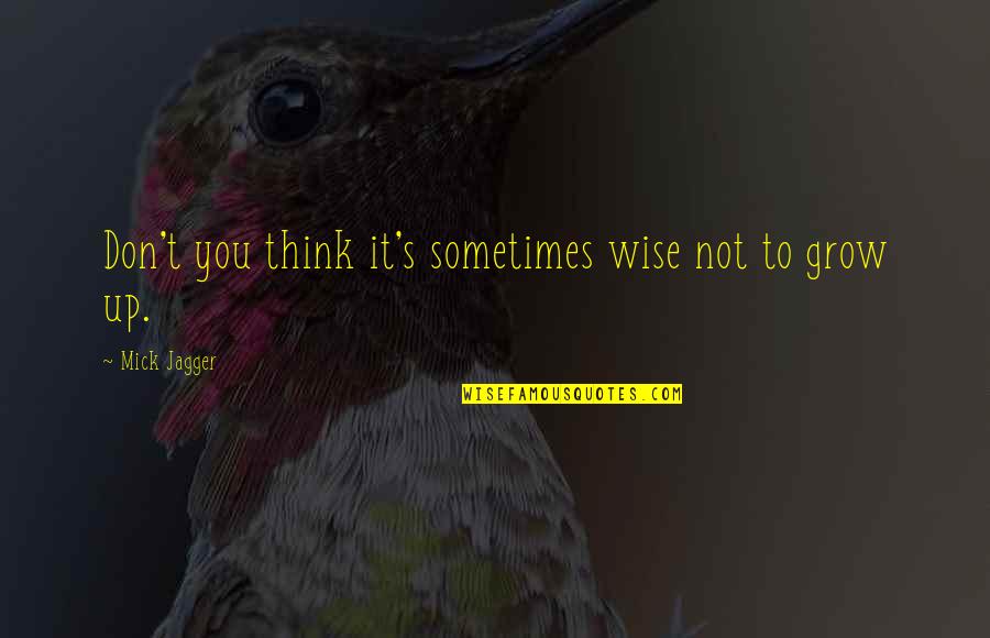 Amazing Work Of God Quotes By Mick Jagger: Don't you think it's sometimes wise not to