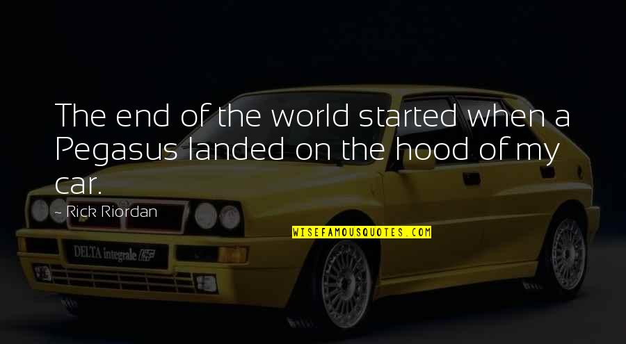 Amazing Work Of God Quotes By Rick Riordan: The end of the world started when a