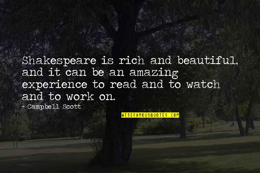 Amazing Work Quotes By Campbell Scott: Shakespeare is rich and beautiful, and it can Amazing Work Quotes By Campbell Scott: Shakespeare is rich and beautiful, and it can