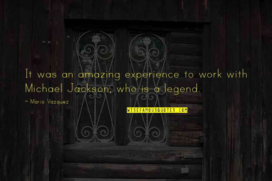 Amazing Work Quotes By Mario Vazquez: It was an amazing experience to work with