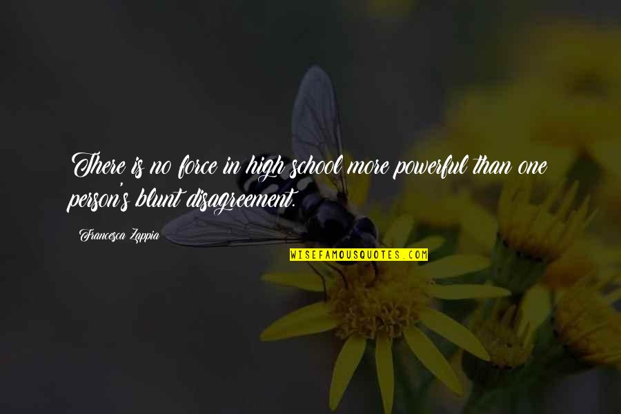 Amazing Writing J M Richards Ftw Quotes By Francesca Zappia: There is no force in high school more Amazing Writing J M Richards Ftw Quotes By Francesca Zappia: There is no force in high school more