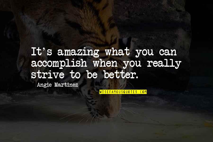 Amazing You Can Be Quotes By Angie Martinez: It's amazing what you can accomplish when you
