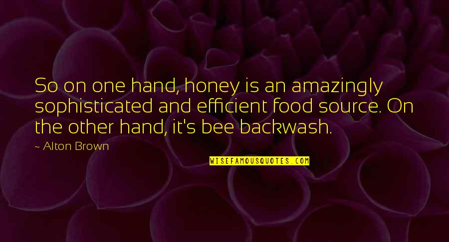 Amazingly Quotes By Alton Brown: So on one hand, honey is an amazingly