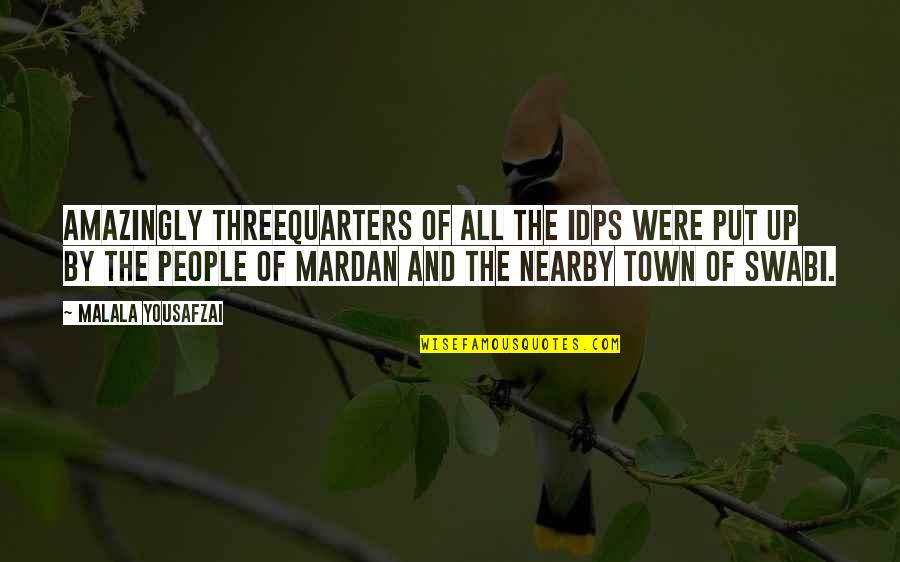 Amazingly Quotes By Malala Yousafzai: Amazingly threequarters of all the IDPs were put