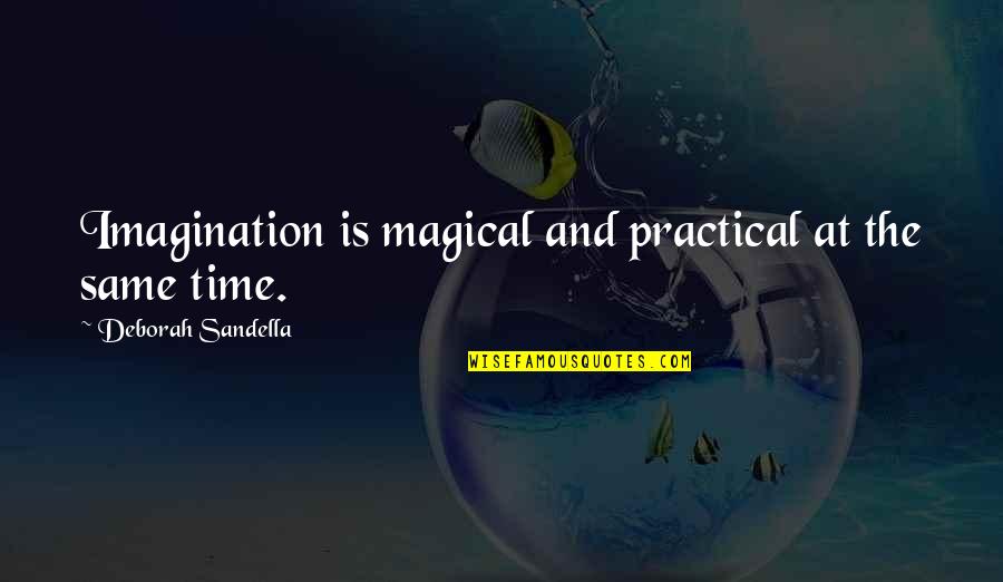 Amazingphil Quotes By Deborah Sandella: Imagination is magical and practical at the same