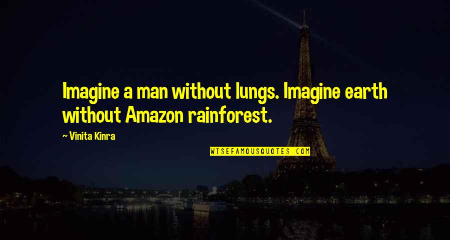 Amazon Inspirational Quotes By Vinita Kinra: Imagine a man without lungs. Imagine earth without
