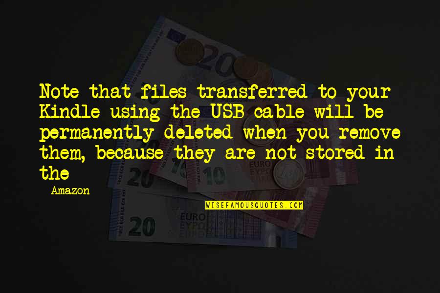 Amazon Kindle Quotes By Amazon: Note that files transferred to your Kindle using