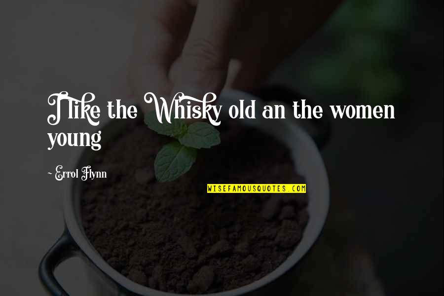 Amazon Kindle Quotes By Errol Flynn: I like the Whisky old an the women