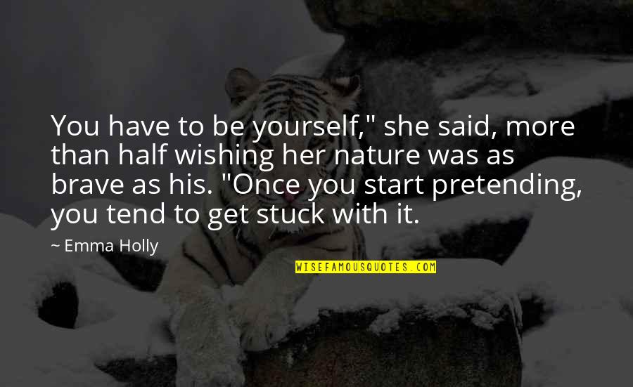Amazon Leasing Quotes By Emma Holly: You have to be yourself," she said, more Amazon Leasing Quotes By Emma Holly: You have to be yourself," she said, more