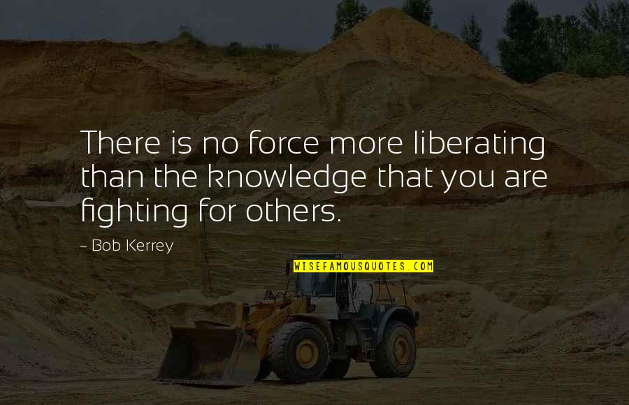 Amazon Love Quotes By Bob Kerrey: There is no force more liberating than the