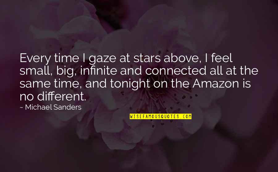 Amazon Love Quotes By Michael Sanders: Every time I gaze at stars above, I