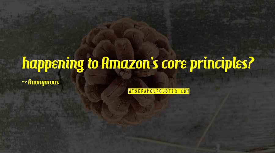 Amazon Quotes By Anonymous: happening to Amazon's core principles?