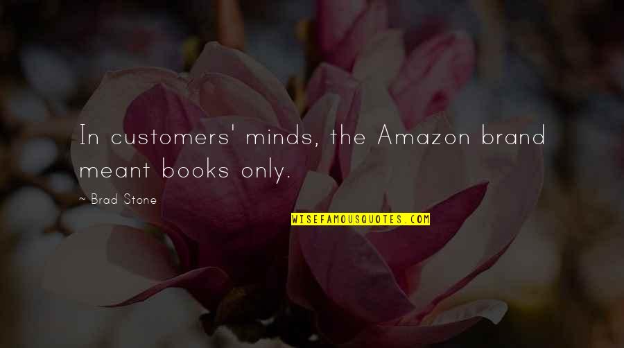 Amazon Quotes By Brad Stone: In customers' minds, the Amazon brand meant books