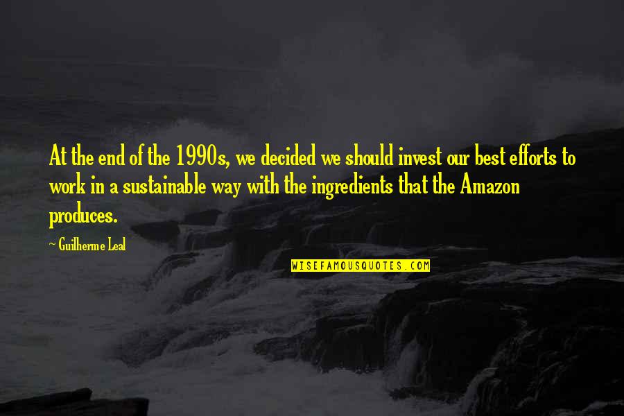 Amazon Quotes By Guilherme Leal: At the end of the 1990s, we decided