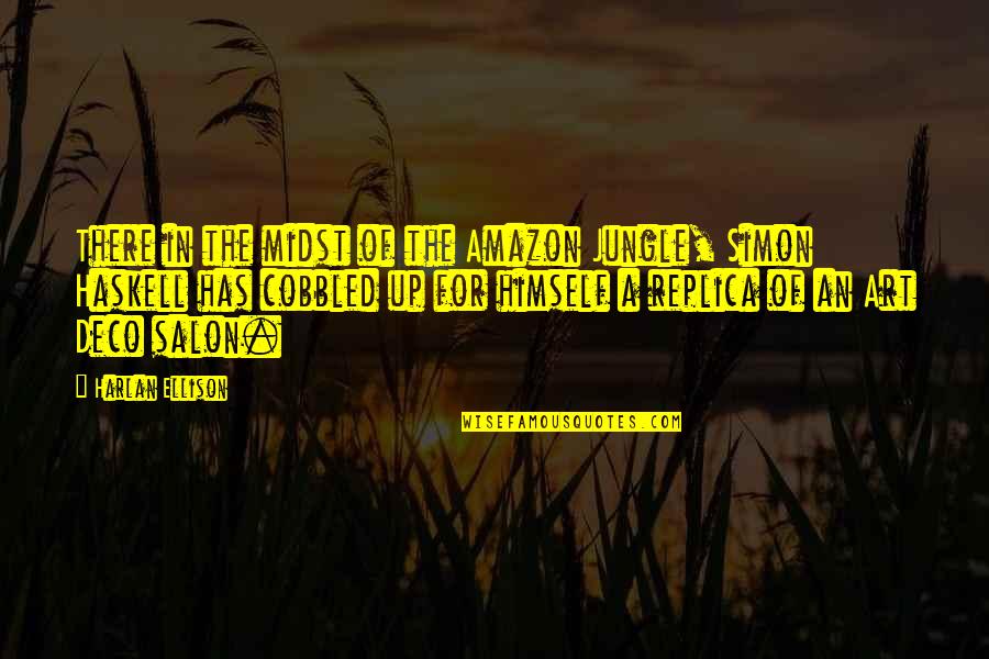 Amazon Quotes By Harlan Ellison: There in the midst of the Amazon Jungle,