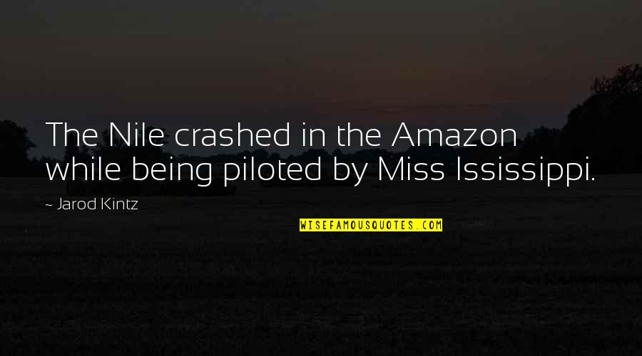 Amazon Quotes By Jarod Kintz: The Nile crashed in the Amazon while being
