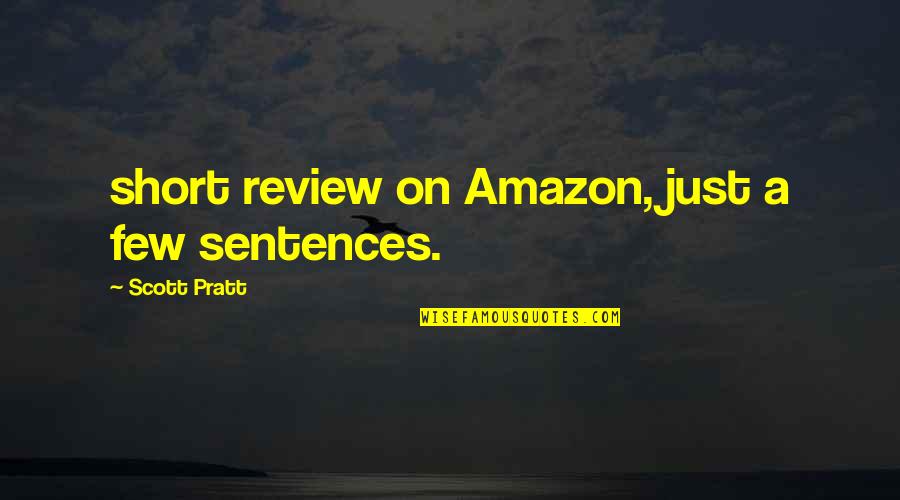 Amazon Quotes By Scott Pratt: short review on Amazon, just a few sentences.