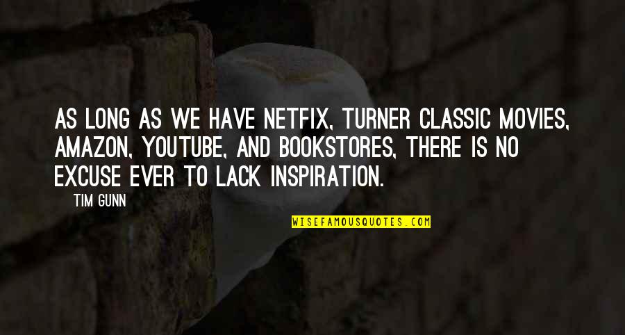 Amazon Quotes By Tim Gunn: As long as we have Netfix, Turner Classic