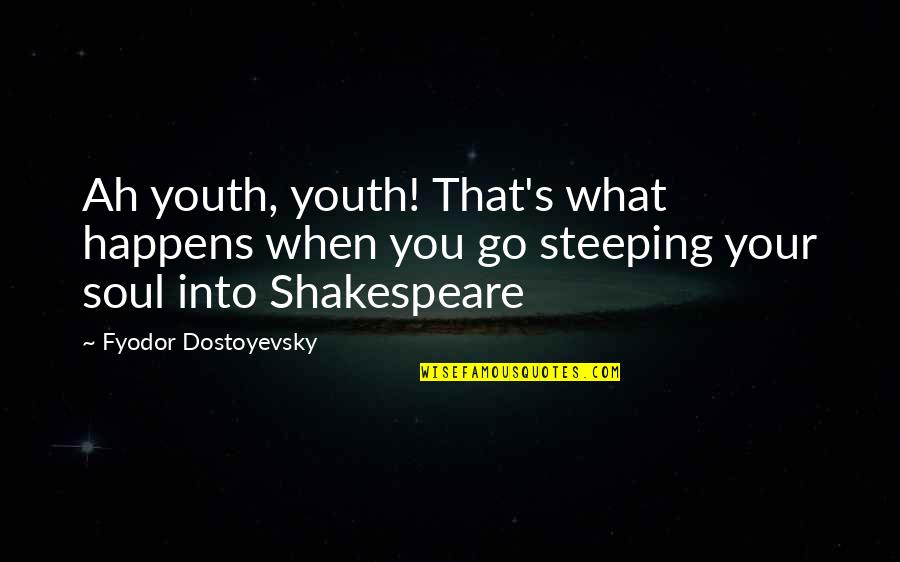 Amba Quotes By Fyodor Dostoyevsky: Ah youth, youth! That's what happens when you Amba Quotes By Fyodor Dostoyevsky: Ah youth, youth! That's what happens when you