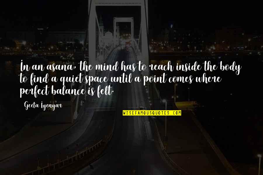 Amba Quotes By Geeta Iyengar: In an asana, the mind has to reach Amba Quotes By Geeta Iyengar: In an asana, the mind has to reach