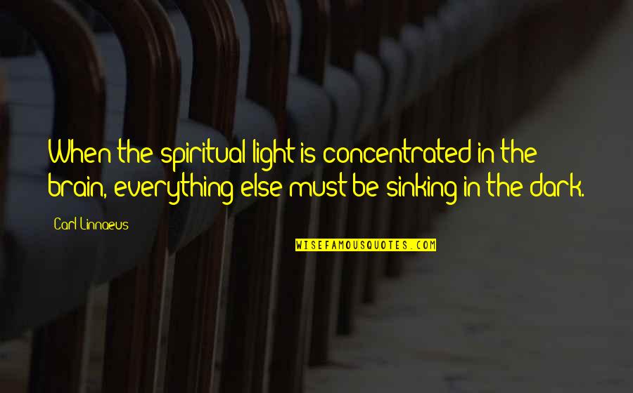 Ambang Lebar Quotes By Carl Linnaeus: When the spiritual light is concentrated in the