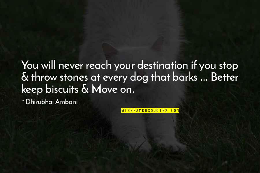 Ambani Quotes By Dhirubhai Ambani: You will never reach your destination if you