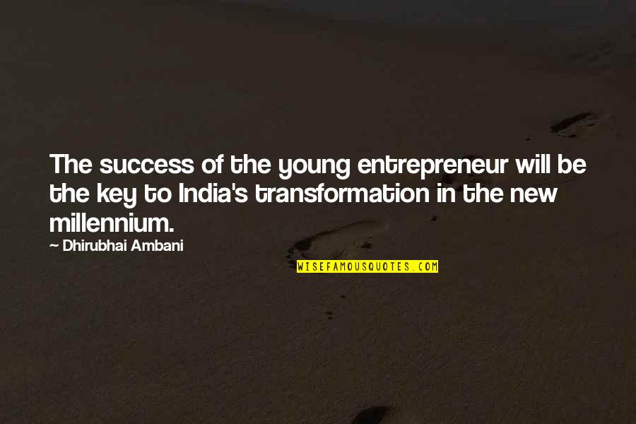Ambani Quotes By Dhirubhai Ambani: The success of the young entrepreneur will be