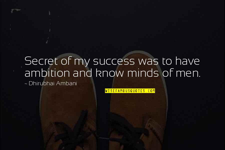 Ambani Quotes By Dhirubhai Ambani: Secret of my success was to have ambition