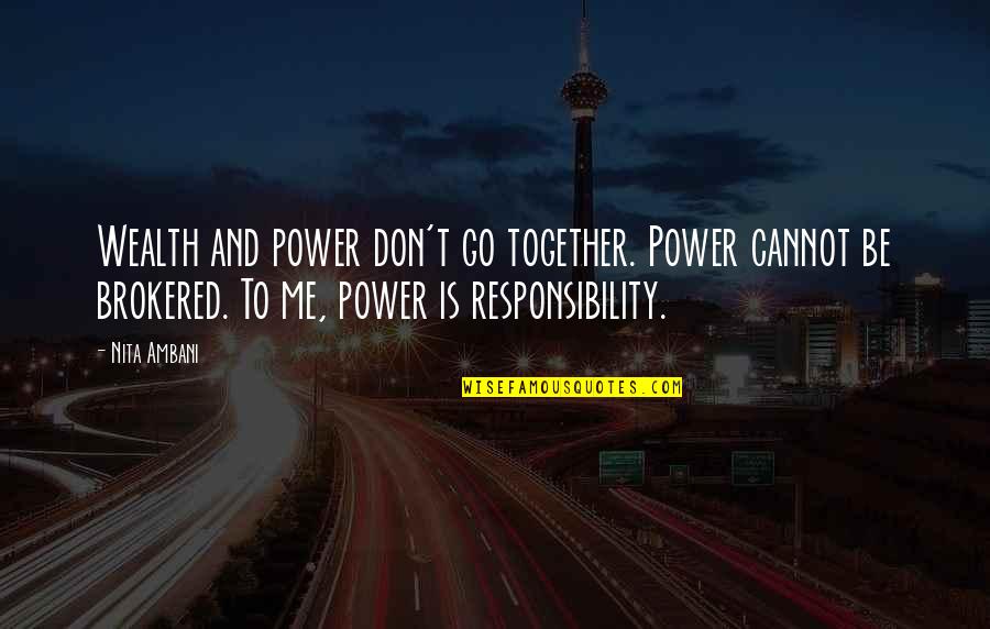Ambani Quotes By Nita Ambani: Wealth and power don't go together. Power cannot