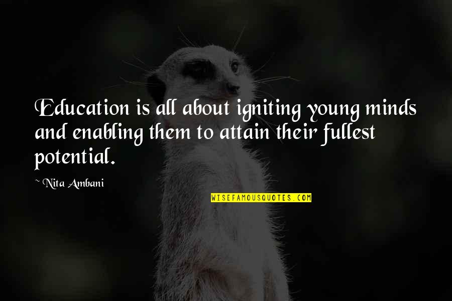 Ambani Quotes By Nita Ambani: Education is all about igniting young minds and
