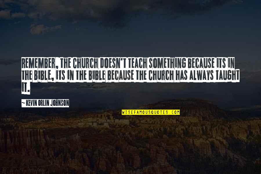 Ambanis Quotes By Kevin Orlin Johnson: Remember, the Church doesn't teach something because its