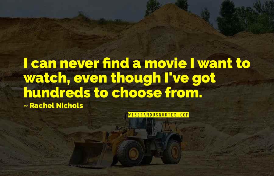 Ambanis Quotes By Rachel Nichols: I can never find a movie I want