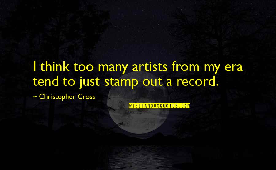 Ambardae Quotes By Christopher Cross: I think too many artists from my era